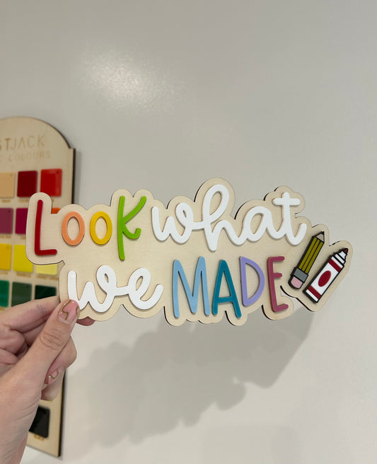 Look what we/i made Sign