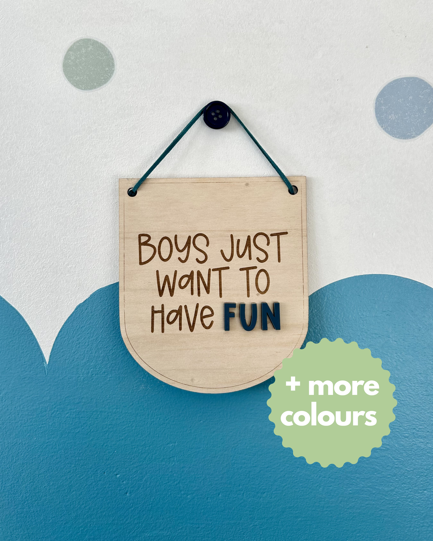 Boys Just Want To Have Fun Hanging Sign